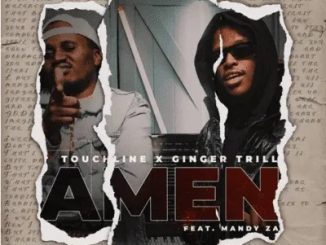 Touchline & Ginger Trill – Amen ft Mandy ZA