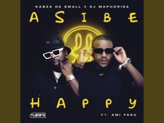 Kabza De Small & Dj Maphorisa – Asibe Happy Ft. Ami Faku