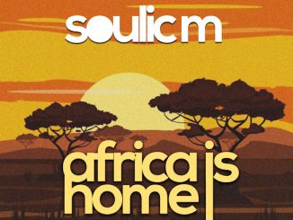 Soulic M - Africa Is Home Original Mix